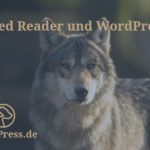 Feed Reader und WordPress Beitrag WolfsPress